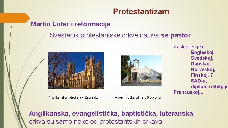 Protestantizam Martin Luter i reformacija Sveštenik protestantske crkve naziva se pastor Zastupljen je u