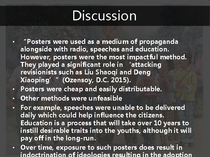Discussion • “Posters were used as a medium of propaganda alongside with radio, speeches
