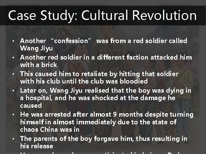 Case Study: Cultural Revolution • Another “confession” was from a red soldier called Wang