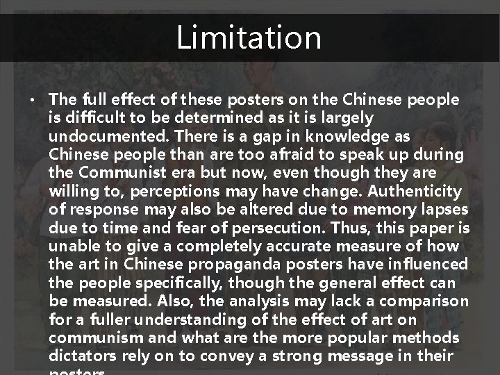 Limitation • The full effect of these posters on the Chinese people is difficult