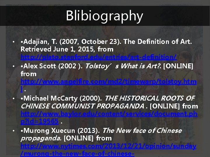 Blibiography • • Adajian, T. (2007, October 23). The Definition of Art. Retrieved June