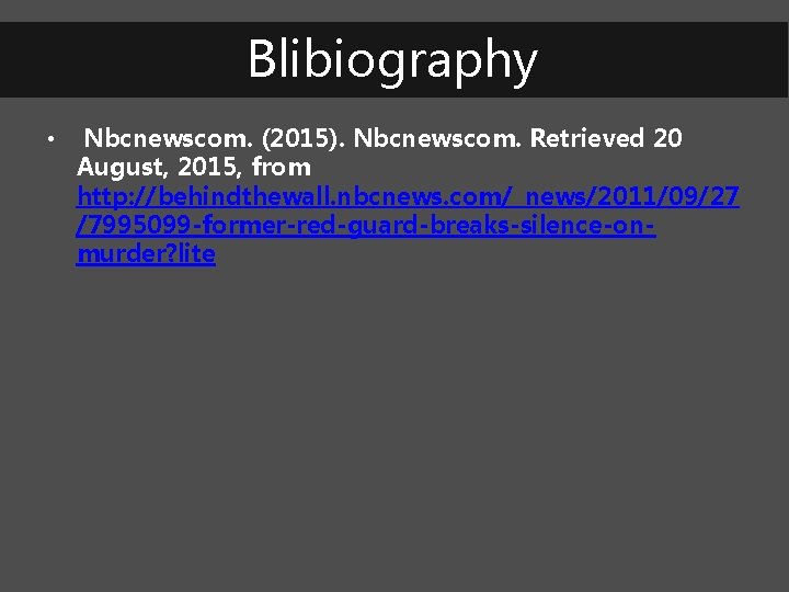 Blibiography • Nbcnewscom. (2015). Nbcnewscom. Retrieved 20 August, 2015, from http: //behindthewall. nbcnews. com/_news/2011/09/27