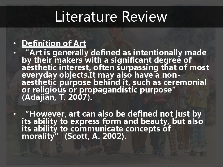 Literature Review • Definition of Art • “Art is generally defined as intentionally made