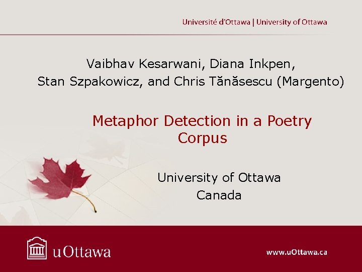 Vaibhav Kesarwani, Diana Inkpen, Stan Szpakowicz, and Chris Tănăsescu (Margento) Metaphor Detection in a