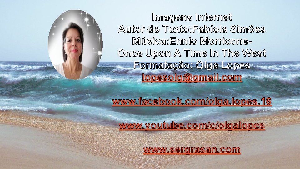 Imagens Internet Autor do Texto: Fabíola Simões Música: Ennio Morricone. Once Upon A Time