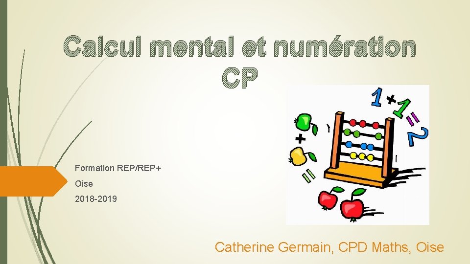 Calcul mental et numération CP Formation REP/REP+ Oise 2018 -2019 Catherine Germain, CPD Maths,