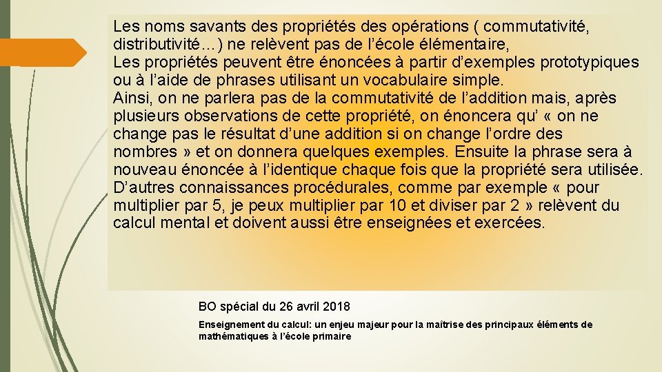 Les noms savants des propriétés des opérations ( commutativité, distributivité…) ne relèvent pas de