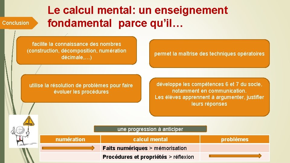 Conclusion Le calcul mental: un enseignement fondamental parce qu’il… facilite la connaissance des nombres