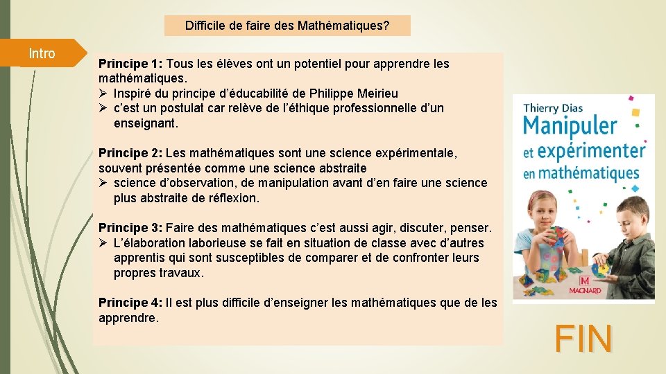 Difficile de faire des Mathématiques? Intro Principe 1: Tous les élèves ont un potentiel