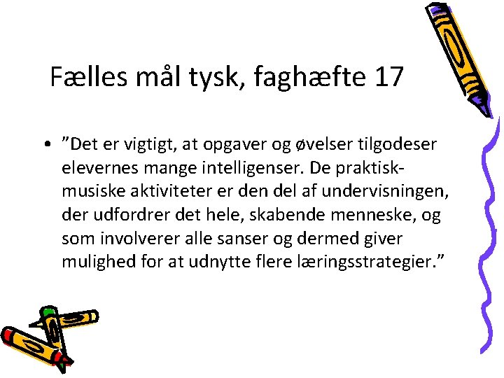 Fælles mål tysk, faghæfte 17 • ”Det er vigtigt, at opgaver og øvelser tilgodeser