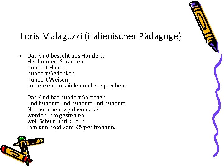 Loris Malaguzzi (italienischer Pädagoge) • Das Kind besteht aus Hundert. Hat hundert Sprachen hundert