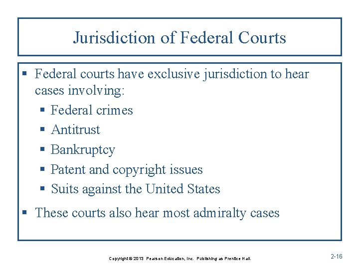 Jurisdiction of Federal Courts § Federal courts have exclusive jurisdiction to hear cases involving: Jurisdiction of Federal Courts § Federal courts have exclusive jurisdiction to hear cases involving: