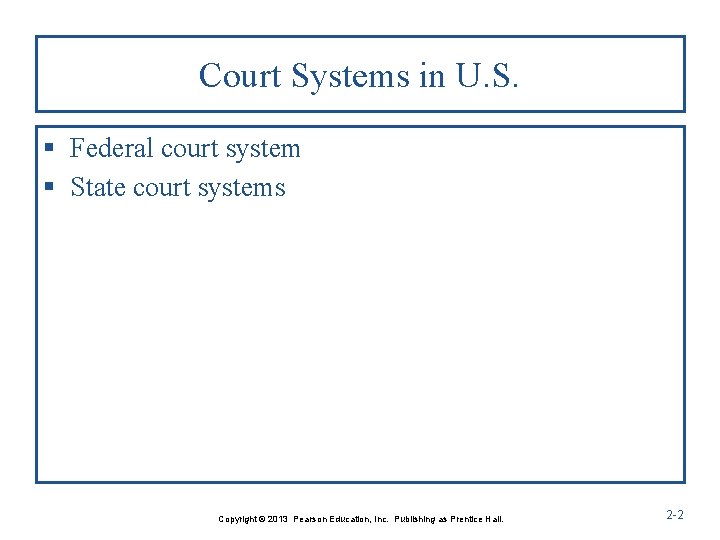 Court Systems in U. S. § Federal court system § State court systems Copyright Court Systems in U. S. § Federal court system § State court systems Copyright
