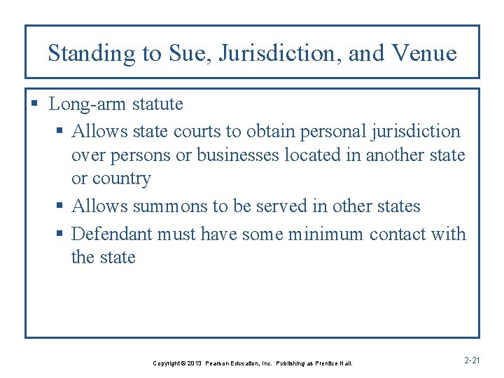 Standing to Sue, Jurisdiction, and Venue § Long-arm statute § Allows state courts to Standing to Sue, Jurisdiction, and Venue § Long-arm statute § Allows state courts to