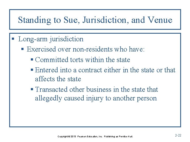 Standing to Sue, Jurisdiction, and Venue § Long-arm jurisdiction § Exercised over non-residents who Standing to Sue, Jurisdiction, and Venue § Long-arm jurisdiction § Exercised over non-residents who