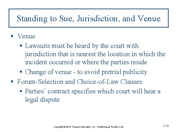 Standing to Sue, Jurisdiction, and Venue § Lawsuits must be heard by the court Standing to Sue, Jurisdiction, and Venue § Lawsuits must be heard by the court