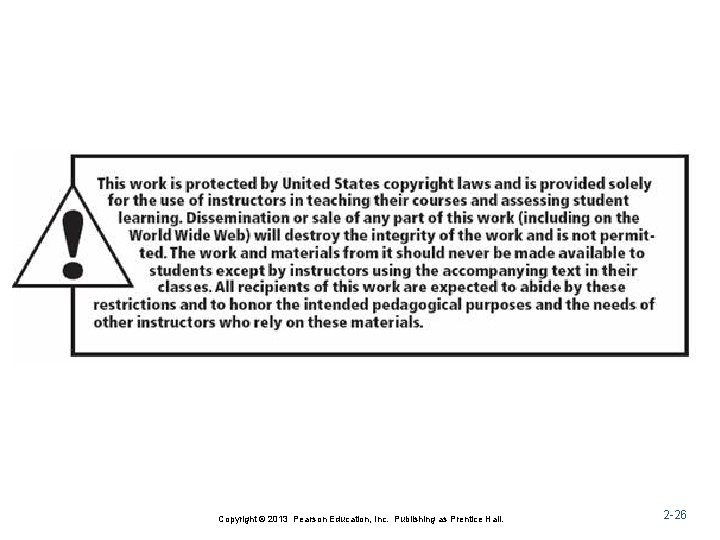 Copyright © 2013 Pearson Education, Inc. Publishing as Prentice Hall. 2 -26 Copyright © 2013 Pearson Education, Inc. Publishing as Prentice Hall. 2 -26