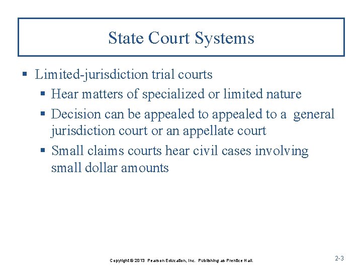 State Court Systems § Limited-jurisdiction trial courts § Hear matters of specialized or limited State Court Systems § Limited-jurisdiction trial courts § Hear matters of specialized or limited