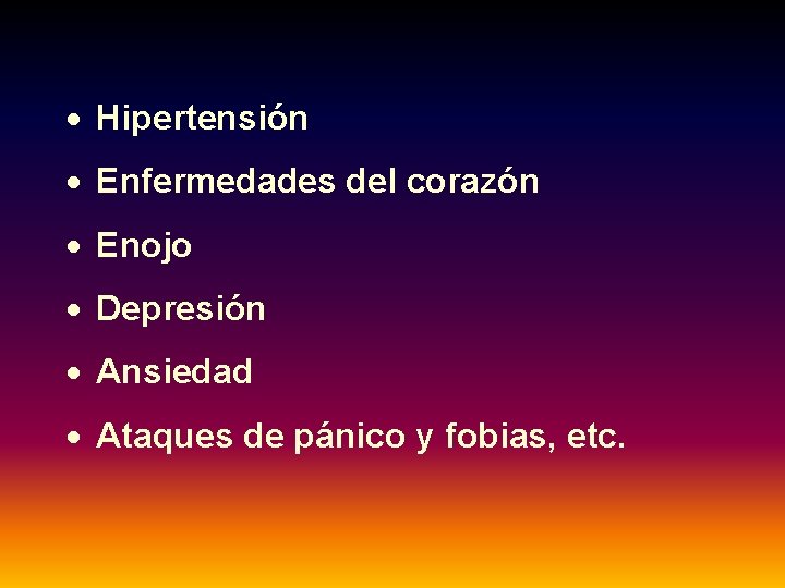 · Hipertensión · Enfermedades del corazón · Enojo · Depresión · Ansiedad · Ataques