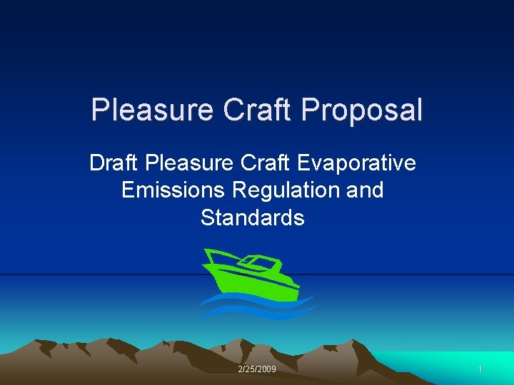 Pleasure Craft Proposal Draft Pleasure Craft Evaporative Emissions Regulation and Standards 2/25/2009 1 
