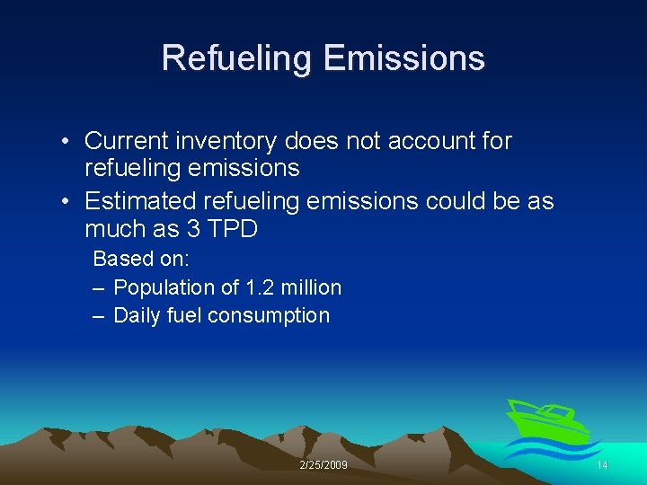 Refueling Emissions • Current inventory does not account for refueling emissions • Estimated refueling