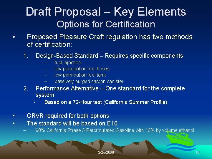Draft Proposal – Key Elements Options for Certification • Proposed Pleasure Craft regulation has