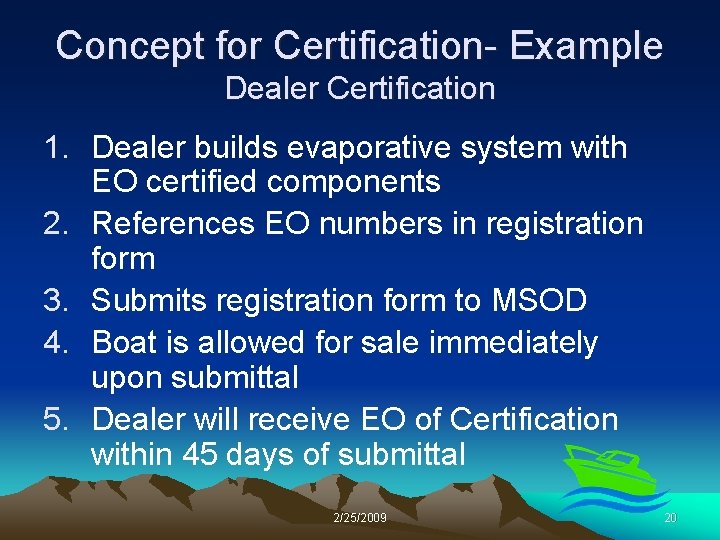 Concept for Certification- Example Dealer Certification 1. Dealer builds evaporative system with EO certified