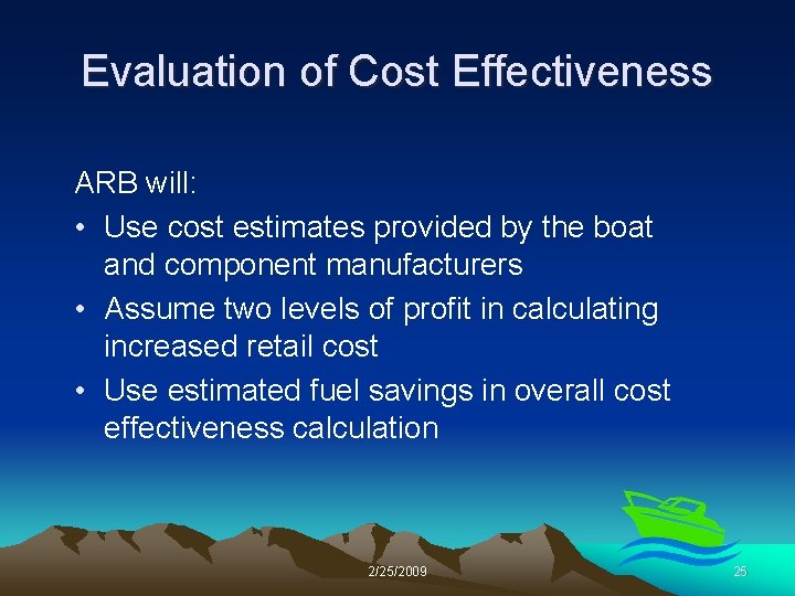 Evaluation of Cost Effectiveness ARB will: • Use cost estimates provided by the boat