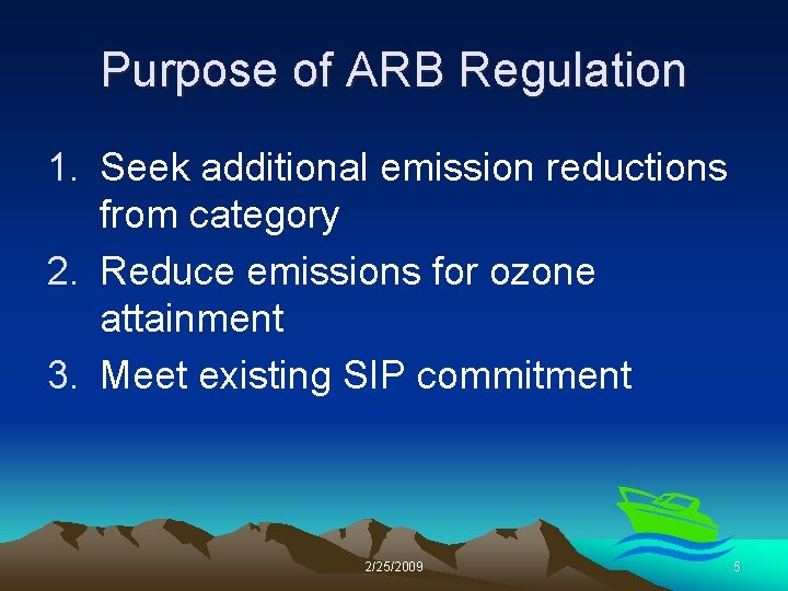 Purpose of ARB Regulation 1. Seek additional emission reductions from category 2. Reduce emissions