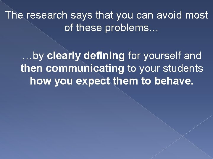 The research says that you can avoid most of these problems… …by clearly defining