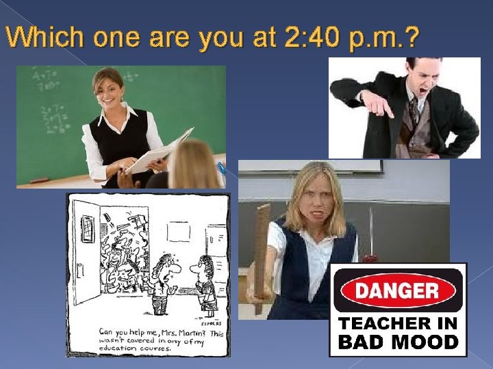 Which one are you at 2: 40 p. m. ? 