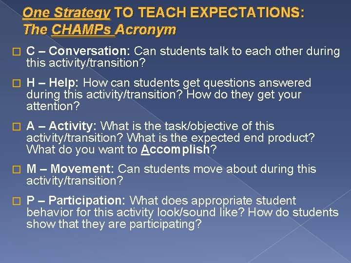 One Strategy TO TEACH EXPECTATIONS: The CHAMPs Acronym � C – Conversation: Can students