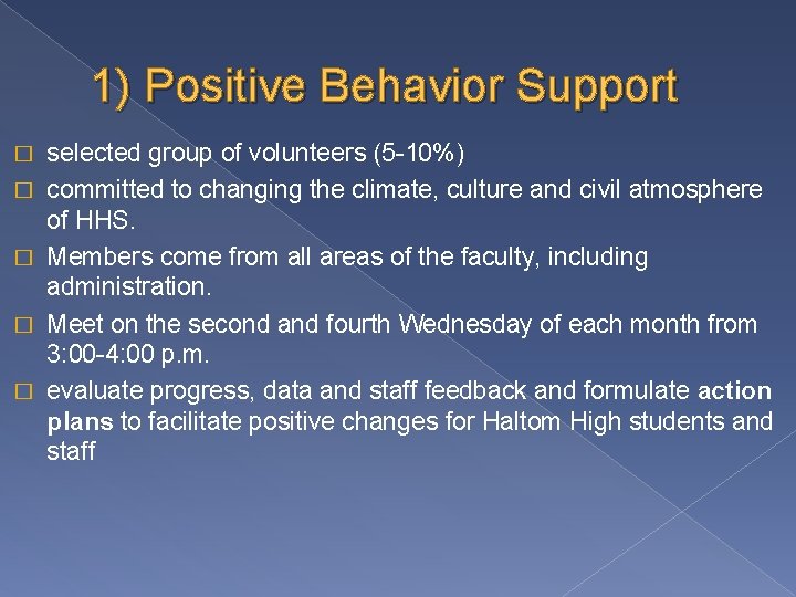 1) Positive Behavior Support � � � selected group of volunteers (5 -10%) committed