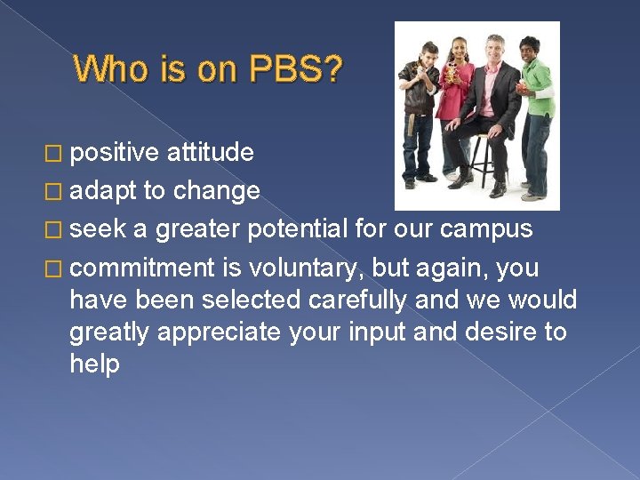 Who is on PBS? � positive attitude � adapt to change � seek a