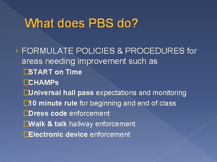 What does PBS do? › FORMULATE POLICIES & PROCEDURES for areas needing improvement such