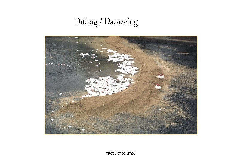 Diking / Damming PRODUCT CONTROL 