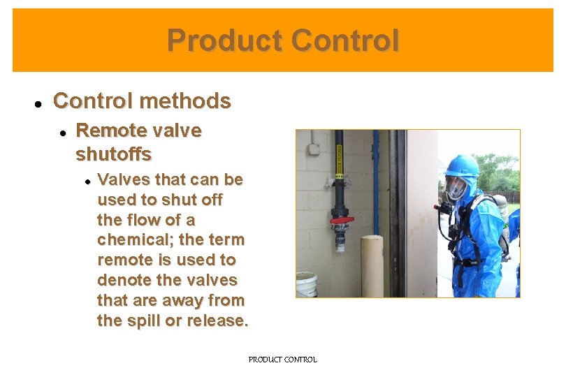 Product Control l Control methods l Remote valve shutoffs l Valves that can be