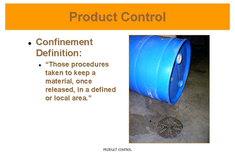 Product Control l Confinement Definition: l “Those procedures taken to keep a material, once