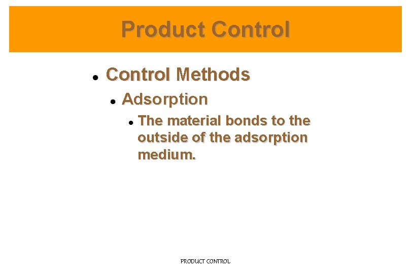 Product Control l Control Methods l Adsorption l The material bonds to the outside