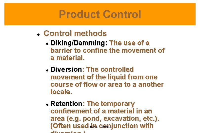 Product Control l Control methods l l l Diking/Damming: The use of a barrier