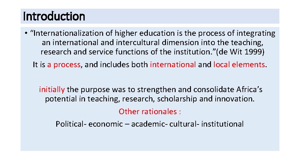 Introduction • “Internationalization of higher education is the process of integrating an international and