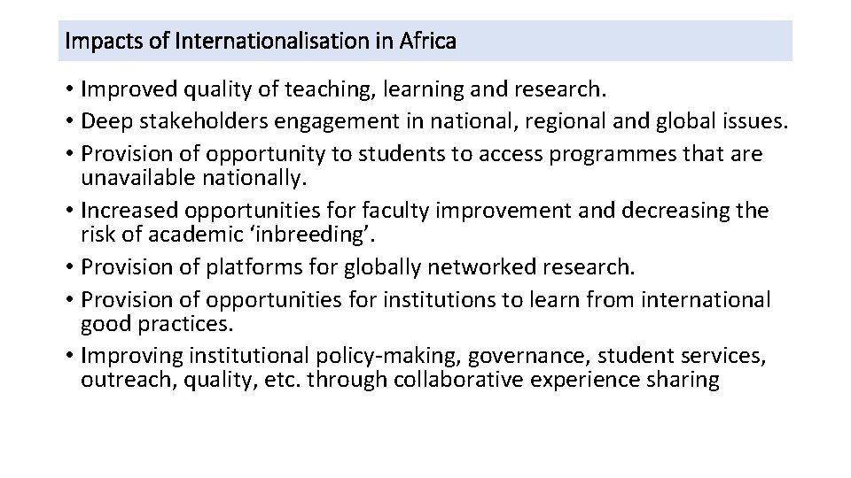 Impacts of Internationalisation in Africa • Improved quality of teaching, learning and research. •