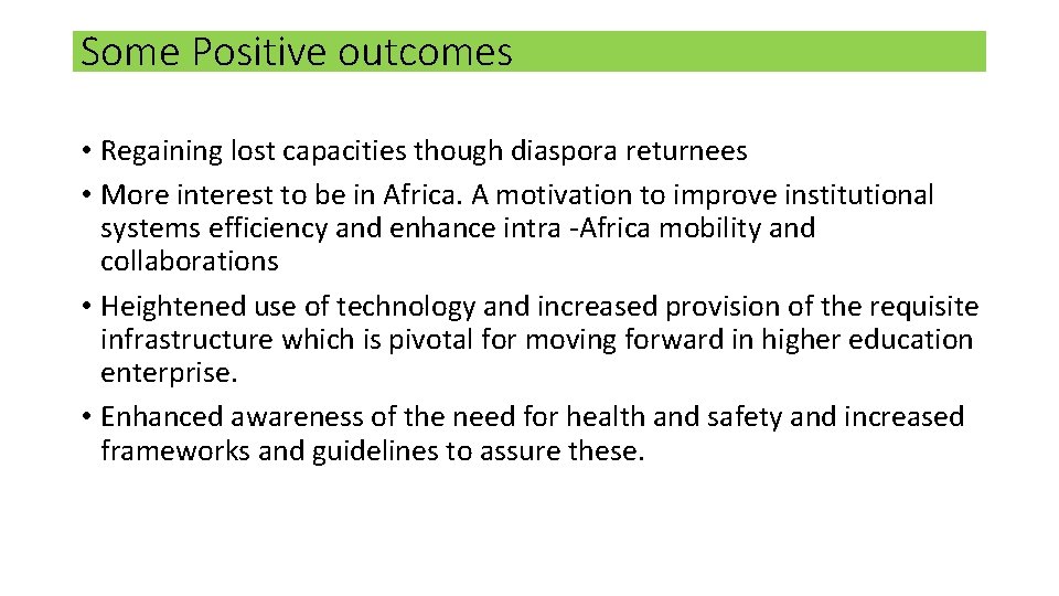 Some Positive outcomes • Regaining lost capacities though diaspora returnees • More interest to
