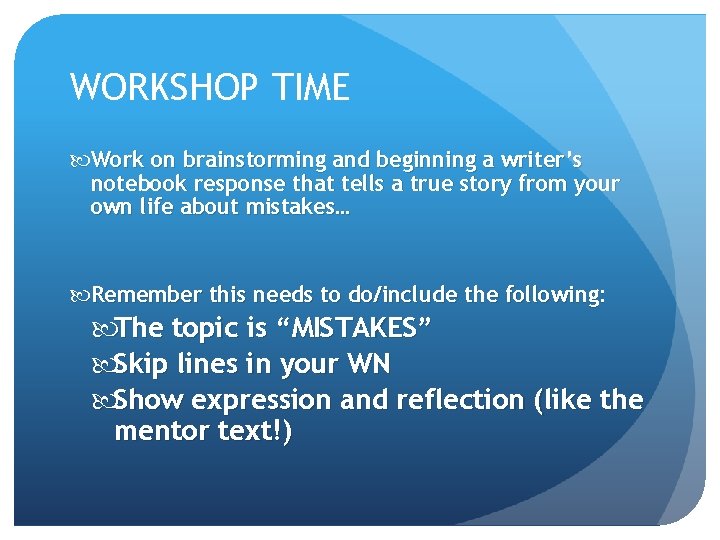 WORKSHOP TIME Work on brainstorming and beginning a writer’s notebook response that tells a