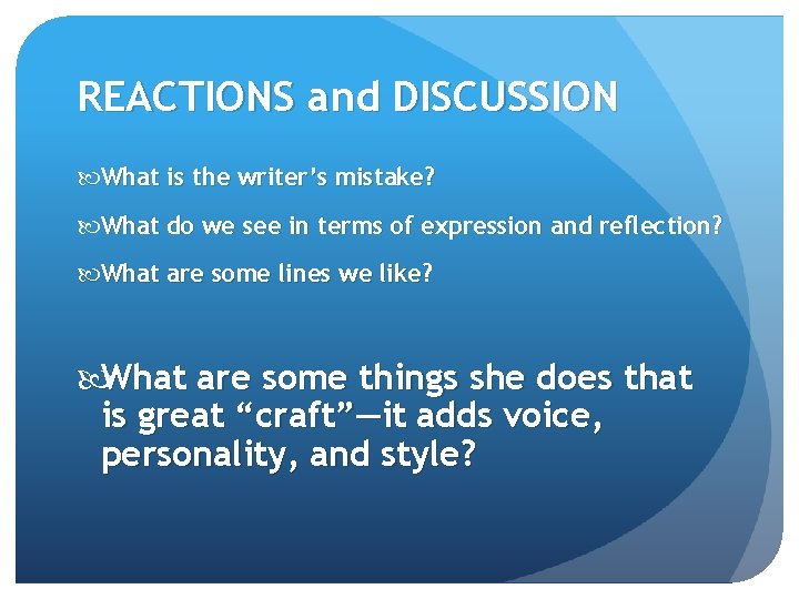 REACTIONS and DISCUSSION What is the writer’s mistake? What do we see in terms
