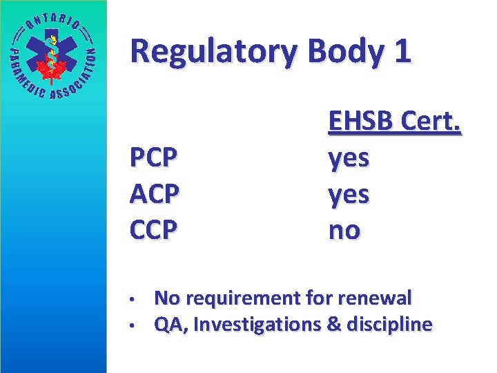 Regulatory Body 1 PCP ACP CCP • • EHSB Cert. yes no No requirement