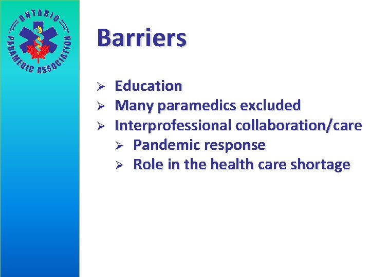 Barriers Ø Ø Ø Education Many paramedics excluded Interprofessional collaboration/care Ø Pandemic response Ø