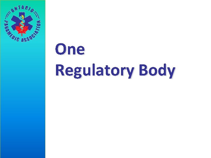 One Regulatory Body 