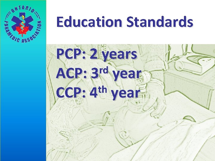 Education Standards PCP: 2 years rd ACP: 3 year th CCP: 4 year 