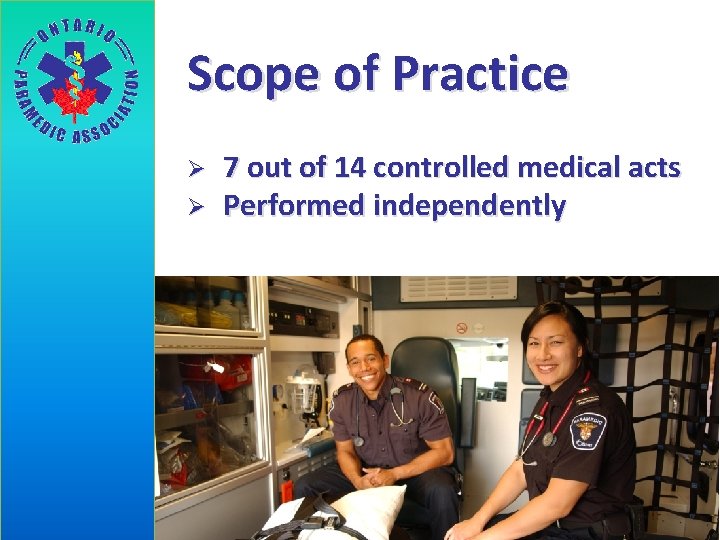 Scope of Practice Ø Ø 7 out of 14 controlled medical acts Performed independently